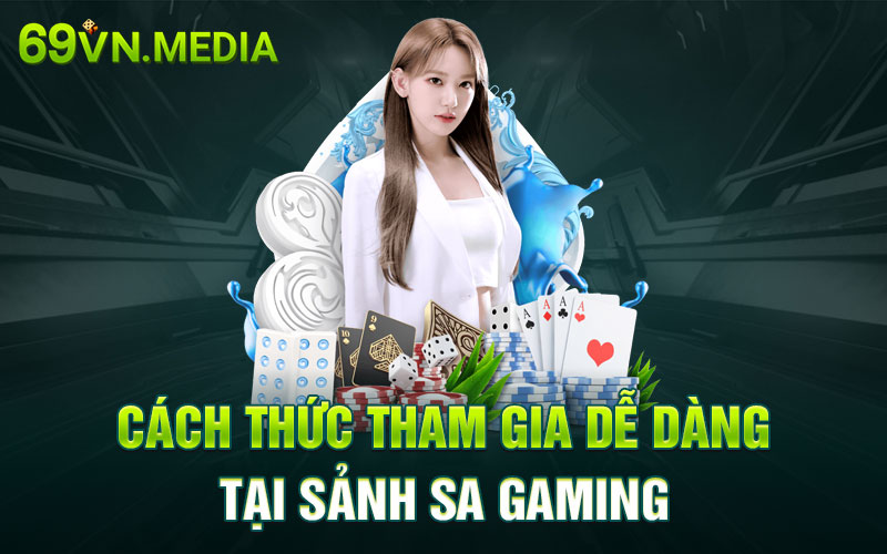 Cách thức tham gia dễ dàng tại sảnh SA Gaming