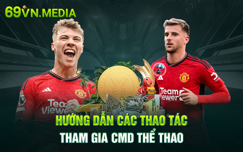 Hướng dẫn các thao tác tham gia CMD thể thao