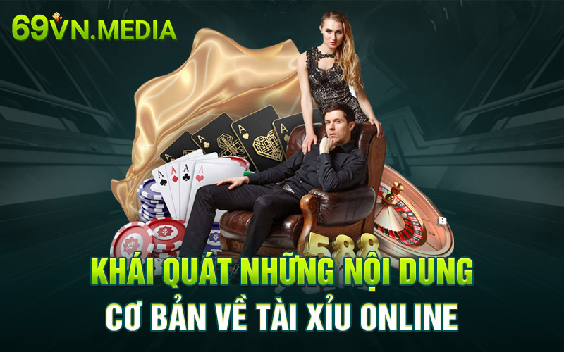 Khái quát những nội dung cơ bản về tài xỉu online