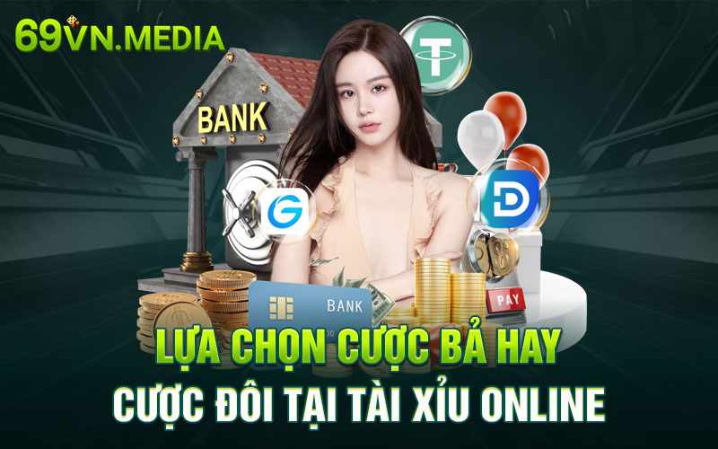 Lựa chọn cược ba hay cược đôi tại tài xỉu online