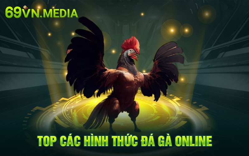 Top các hình thức đá gà online