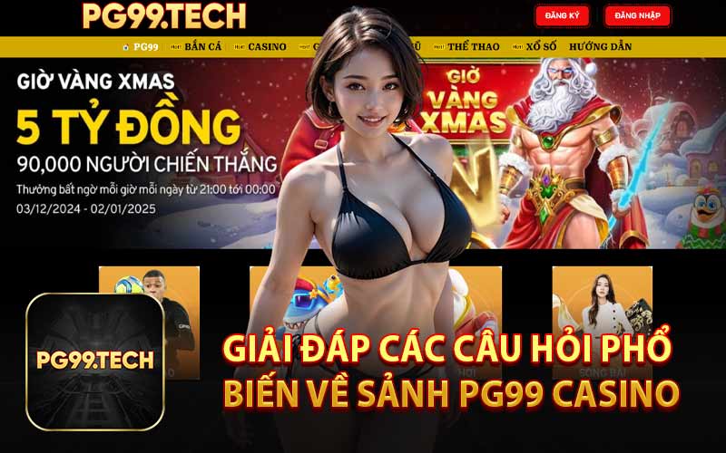 Giải Đáp Các Câu Hỏi Phổ Biến Về Sảnh PG99 Casino